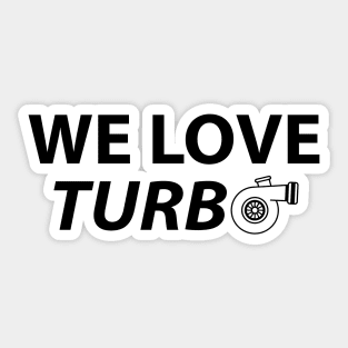 We Love Turbo Sticker